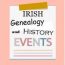 Irish genealogy, history and heritage events, 9-22 May
